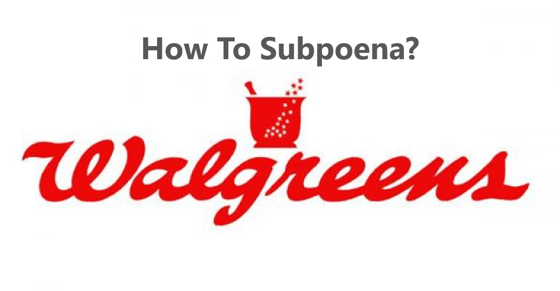 How To Subpoena Walgreens in California