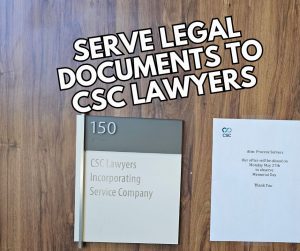 Serve Legal Documents to CSC Lawyers
