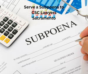 Serve a Subpoena to CSC Lawyers Sacramento